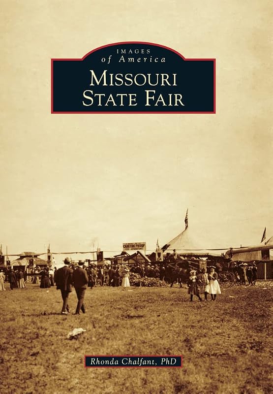 Missouri State Fair (Images of America) by Rhonda Chalfant