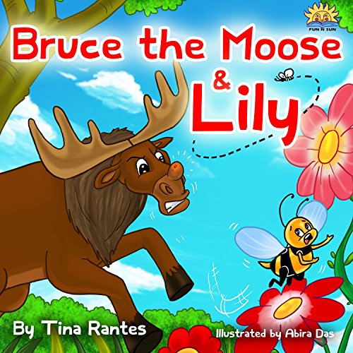 Children's books:"BRUCE THE MOOSE & LILY" :Beginner readers (early readers)Children's picture book 4-8 (Bedtime Story)Animal Story(preschool ebook) Fantasy, ... Imagination(values book)Manners, friendship