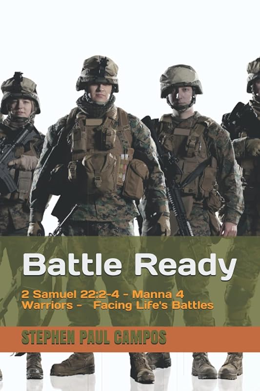 Facing Life's Battles: Battle Ready (Manna 4 Warriors) by Stephen Paul Campos