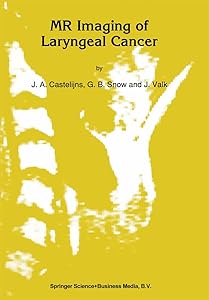 MR Imaging of Laryngeal Cancer (Series in Radiology Book 23) by J.A Castelijns
