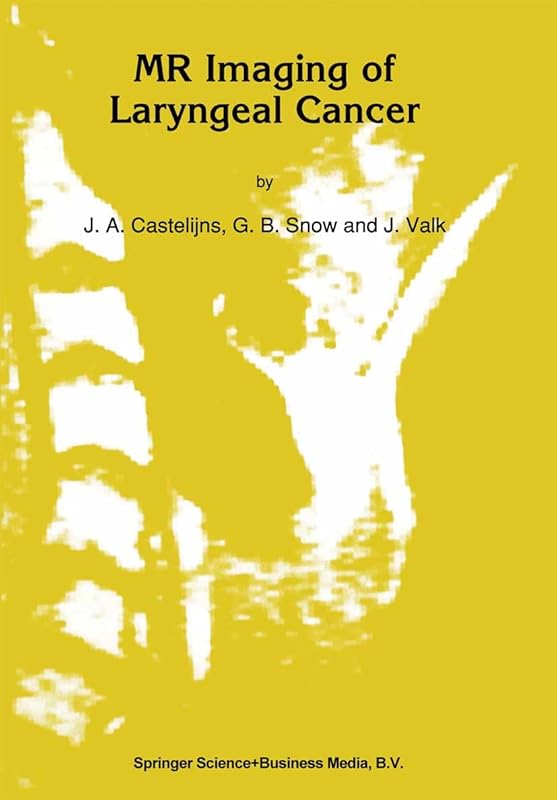 MR Imaging of Laryngeal Cancer (Series in Radiology Book 23) by J.A Castelijns