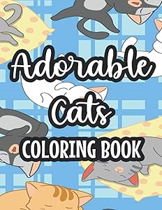 Adorable Cats Coloring Book: Coloring And Tracing Pages With Cat Designs, Feline Designs And Illustrations To Color by Elizabeth L.