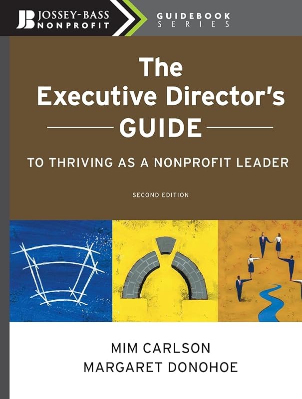 The Executive Director's Guide to Thriving as a Nonprofit Leader, 2nd Edition by Mim Carlson