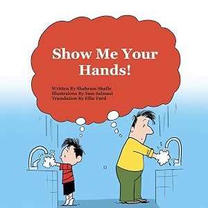 Show Me Your Hands! by Shahram Shafie