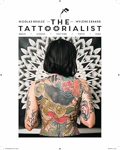 The Tattoorialist: Berlin, London, New York, Tokyo, Paris by Nicolas Brulez