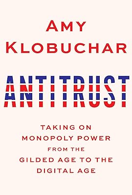 Antitrust: Taking on Monopoly Power from the Gilded Age to the Digital Age