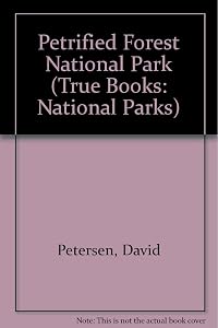 Petrified Forest National Park (True Books: National Parks)