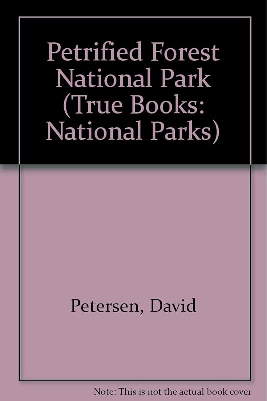 Petrified Forest National Park (True Books: National Parks) by David Petersen
