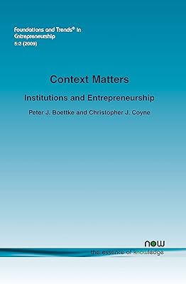 Context Matters: Institutions and Entrepreneurship (Foundations and Trends in Entrepreneurship)
