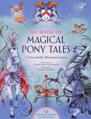 My Book Of Magical Pony Tales: 12 beautifully illustrated stories by Nicola Baxter
