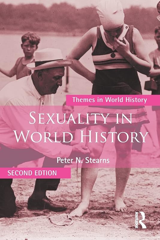 Sexuality in World History (Themes in World History) by Peter N. Stearns