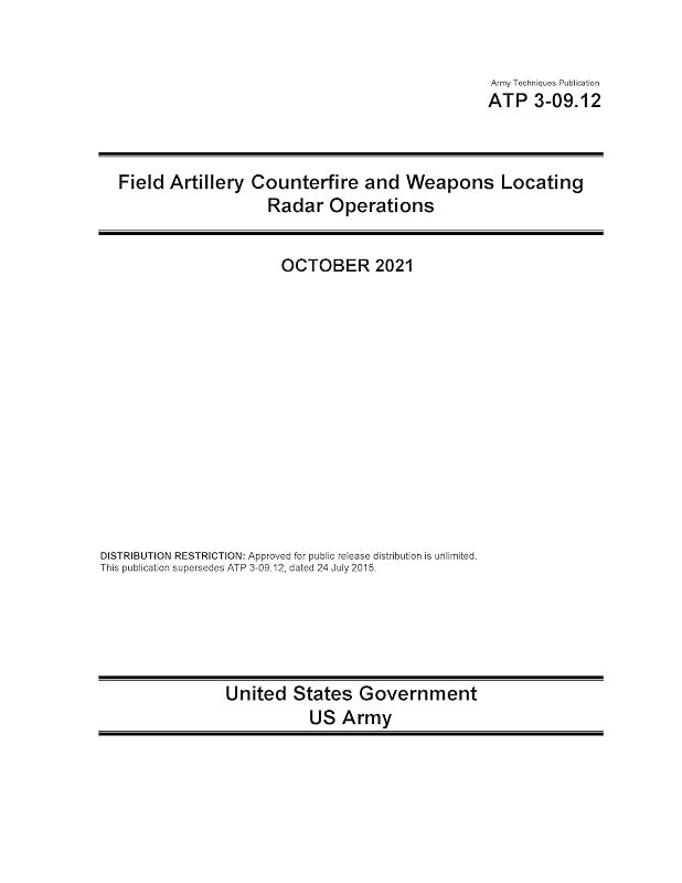 Army Techniques Publication ATP 3-09.12 Field Artillery Counterfire and Weapons Locating Radar Operations October 2021 by United States Government US Army