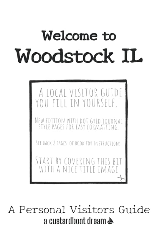 Welcome to Woodstock IL: A Fun DIY Visitors Guide by Bookaful Press