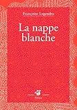 La nappe blanche par Françoise Legendre La nappe blanche par Françoise Legendre