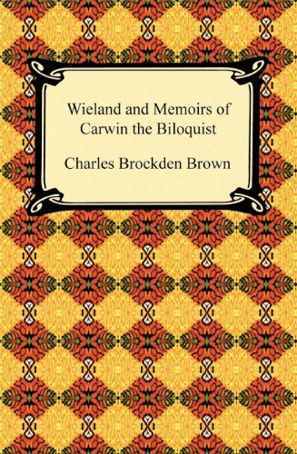 Wieland and Memoirs of Carwin the Biloquist by Charles Brockden Brown