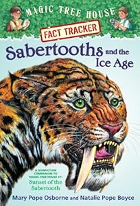 Magic Tree House Fact Tracker #12: Sabertooths and the Ice Age: A Nonfiction Companion to Magic Tree House #7: Sunset of the Sabertooth (A Stepping Stone Book(TM))