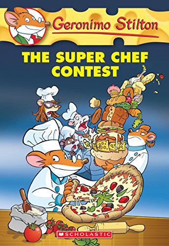 Geronimo Stilton #58: the Super Chef Contest by Geronimo Stilton
