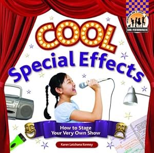 Cool Special Effects: How to Stage Your Very Own Show