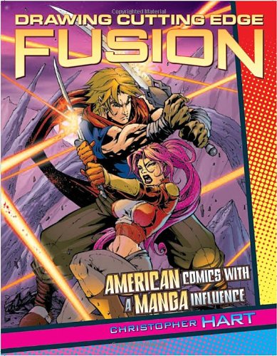 Drawing Cutting Edge Fusion: American Comics with a Manga Influence by Christopher Hart