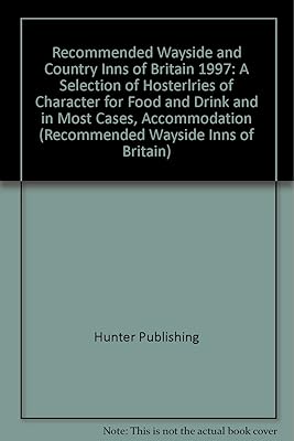 Recommended Wayside and Country Inns of Britain 1997: A Selection of Hosterlries of Character for Food and Drink and in Most Cases, Accommodation (Recommended Wayside Inns of Britain)
