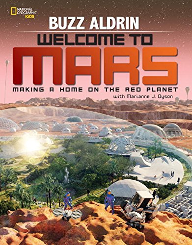 Welcome to Mars: Making a Home on the Red Planet by Buzz Aldrin