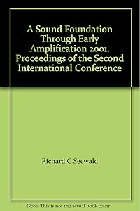 A Sound Foundation Through Early Amplification 2001. Proceedings of the Second International Conference by Richard C Seewald