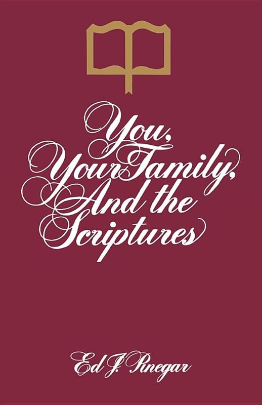You, Your Family, and the Scriptures by E.J. Pinegar