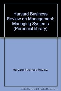 Classic Advice on Managing Systems (Harvard Business Reviews on Management, Vol 2)