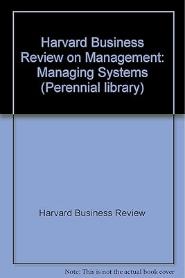 Classic Advice on Managing Systems (Harvard Business Reviews on Management, Vol 2)