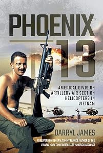 Phoenix 13: Americal Division Artillery Air Section Helicopters in Vietnam by Darryl James