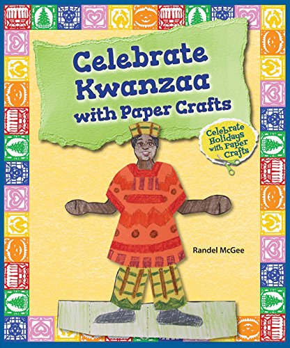 Celebrate Kwanzaa With Paper Crafts by Randel McGee
