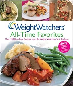 Weight Watchers All-Time Favorites: Over 200 Best-Ever Recipes from the Weight Watchers Test Kitchens