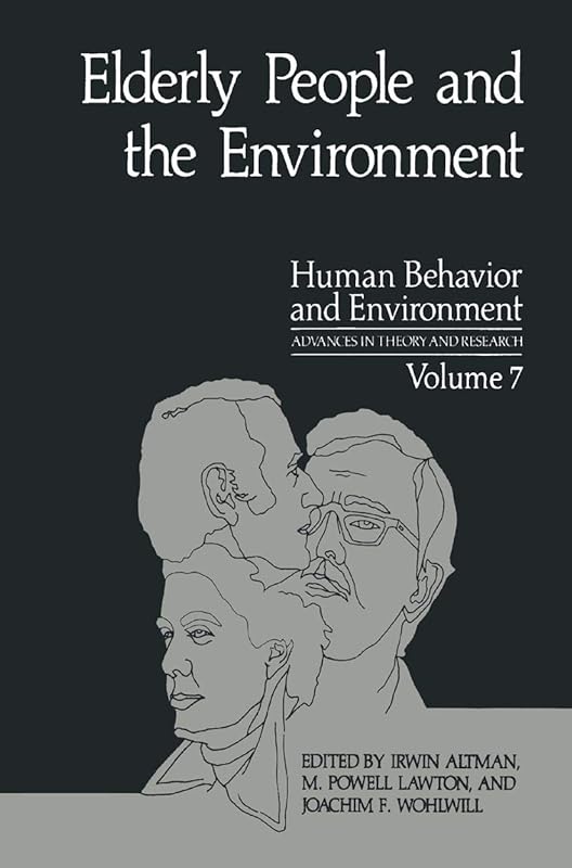 Elderly People and the Environment (Human Behavior and Environment Book 7) by Irwin Altman