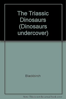 The Triassic Dinosaurs (Dinosaurs Undercover)