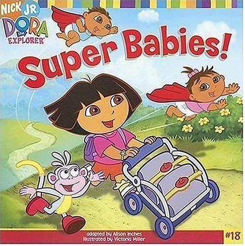 Super Babies! (Dora the Explorer 8x8 (Quality)) by Alison Inches