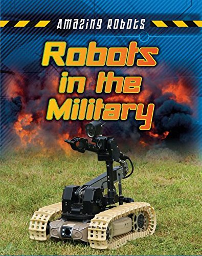 Robots in the Military by Louise Spilsbury                       ,