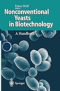 Nonconventional Yeasts in Biotechnology: A Handbook by Klaus Wolf
