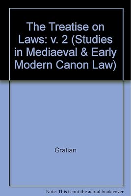 Gratian the Treatise on Laws (Decretum, Dd. 1-20)