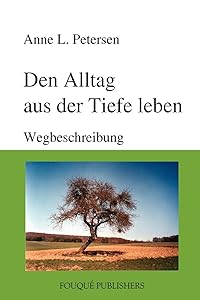Den Alltag Aus Der Tiefe Leben (German Edition) by Anne L. Petersen