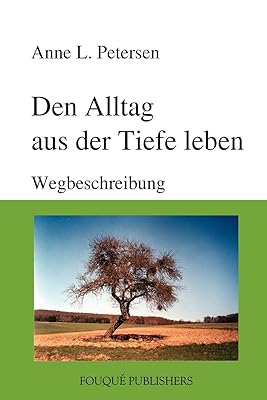 Den Alltag Aus Der Tiefe Leben (German Edition)