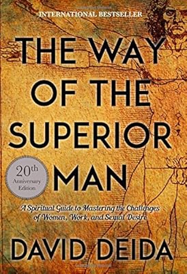 The Way of the Superior Man: A Spiritual Guide to Mastering the Challenges of Women, Work, and Sexual Desire