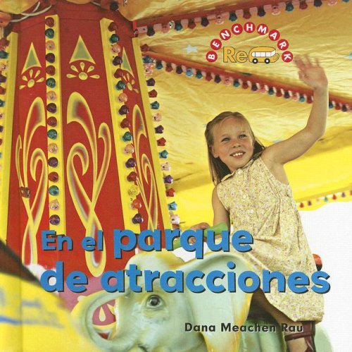 En el Parque de Atracciones / At a Fair (Benchmark Rebus (Spanish)) (Spanish Edition) by Dana Meachen Rau