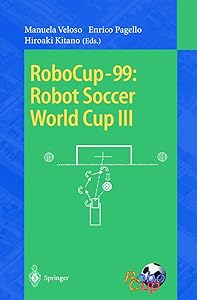 RoboCup-99: Robot Soccer World Cup III (Lecture Notes in Computer Science, 1856) by Manuela Veloso