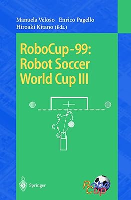 RoboCup-99: Robot Soccer World Cup III (Lecture Notes in Computer Science, 1856)