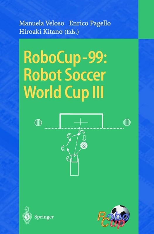 RoboCup-99: Robot Soccer World Cup III (Lecture Notes in Computer Science, 1856) by Manuela Veloso