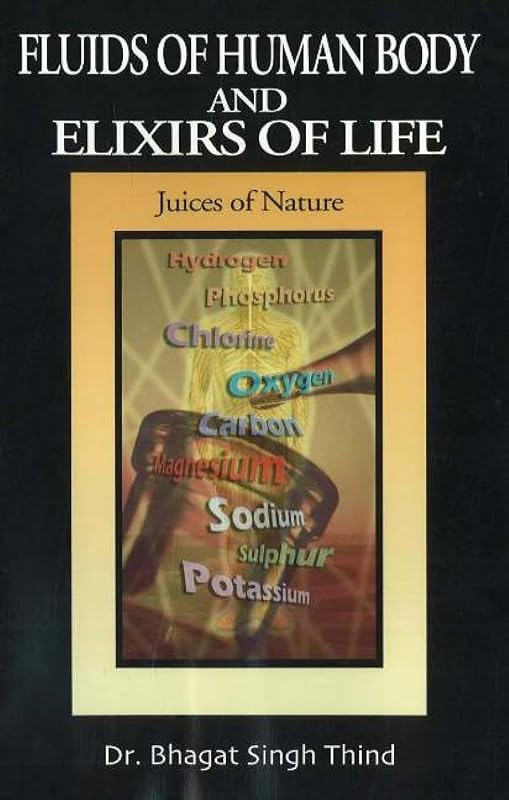Fluids of Human Body and Elixirs of Life by Bhagat Singh Thind