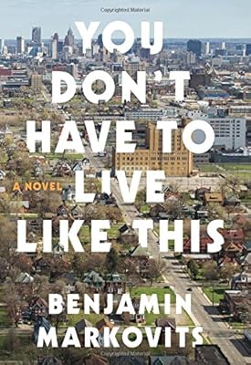 You Don't Have to Live Like This: A Novel