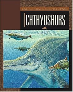 Ichthyosaurs (Exploring Dinosaurs & Prehistoric Creatures)