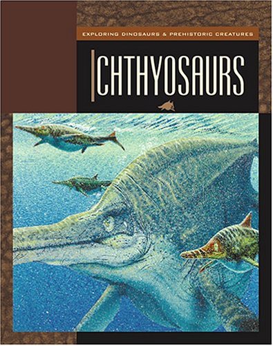 Ichthyosaurs (Exploring Dinosaurs & Prehistoric Creatures) by Susan Heinrichs Gray