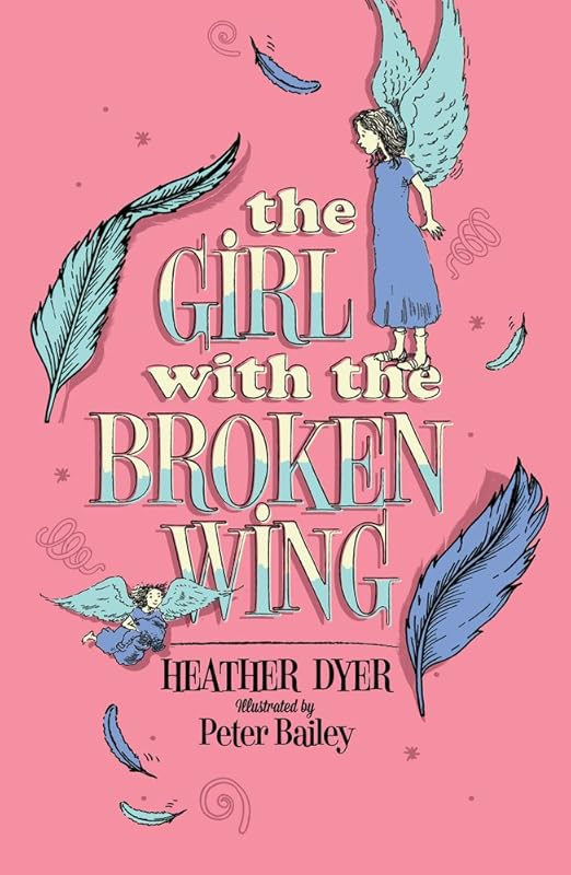 The Girl with the Broken Wing by Heather Dyer